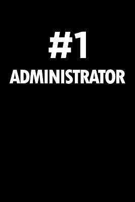 Read online Number 1 Administrator: Blank Lined Office Humor Themed Journal and Notebook to Write In: With a Practical and Versatile Wide Rule Interior -  file in PDF
