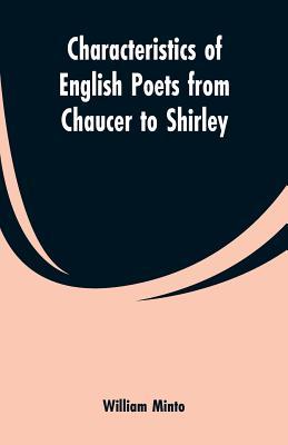 Read online Characteristics of English Poets from Chaucer to Shirley - William Minto | ePub