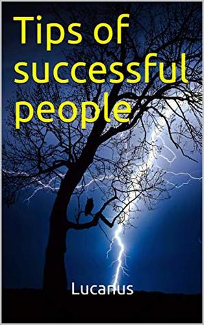 Read online Tips of successful people (Golden advice Book 2) - Lucanus file in ePub