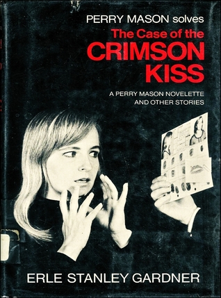 Download The Case Of The Crimson Kiss: A Perry Mason Novelette, And Other Stories - Erle Stanley Gardner | ePub