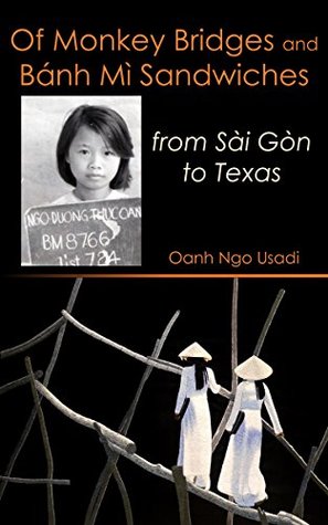 Download Of Monkey Bridges and Bánh Mì Sandwiches: from Sài Gòn to Texas - Oanh Ngo Usadi | PDF