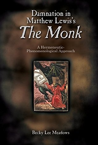 Read Damnation in Matthew Lewis's the Monk: A Hermeneutic-Phenomenological Approach - Student Editon - Becky Lee Meadows | ePub