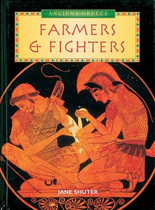 Read online Ancient Greeks: Fighters and Farmers (History Topic Books: Ancient Greeks) (Primary History Topic Books) - Jane Shuter file in PDF