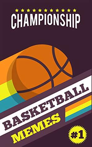 Download Ultimate Funny Basketball Memes : Series- 1 (hilarious Joke) (nba_series) - Dankster Tony | ePub