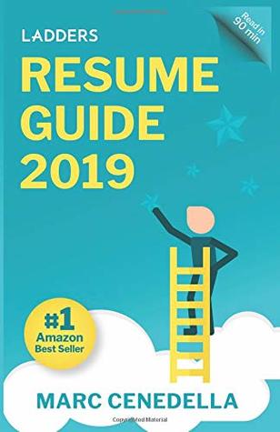 Read online Ladders 2019 Resume Guide: Best Practices & Advice from the Leaders in $100K - $500K jobs - Marc Cenedella | ePub