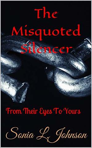 Read online The Misquoted Silencer: From Their Eyes To Yours (Shay's Thoughts) - Sonia L.Johnson file in PDF