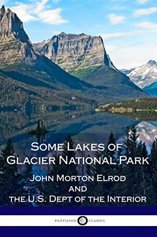 Read online Some Lakes of Glacier National Park (Illustrated) - Morton John Elrod | ePub