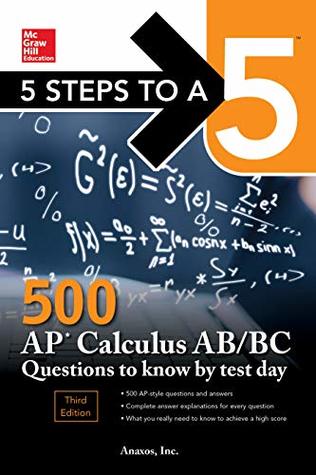 Read online 5 Steps to a 5 500 AP Calculus AB/BC Questions to Know by Test Day, Third Edition (McGraw Hill Education 5 Steps to a 5) - Inc. Anaxos file in ePub