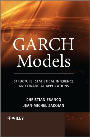 Read GARCH Models: Structure, Statistical Inference and Financial Applications - Christian Francq | PDF