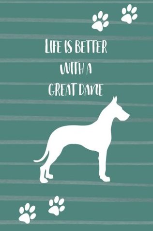 Read online Life is Better with a Great Dane: Blank and Lined Dog Lover Journal/Notebook for Walking, Sketches, Record Keeping, Training, or Gift -  | PDF