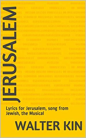Download Jerusalem: Lyrics for Jerusalem, song from Jewish, the Musical - Walter Kin file in PDF