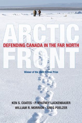 Read Arctic Front: Defending Canada in the Far North - Kenneth S. Coates | PDF