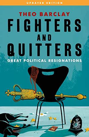 Read online Fighters and Quitters: Great Political Resignations - Theo Barclay | ePub