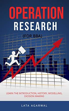 Read Operation Research for BBA: Introduction, History, Applications, Tools and Techniques of OR - Lata Agarwal | ePub