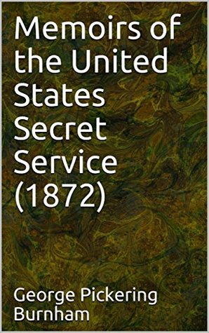Download Memoirs of the United States Secret Service (1872) - George Pickering Burnham | ePub