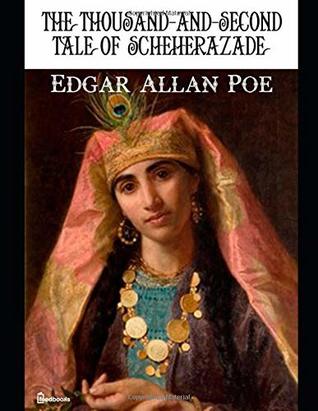 Read The Thousand-And-Second Tale of Scheherazade: ( Annotated ) - Edgar Allan Poe | PDF