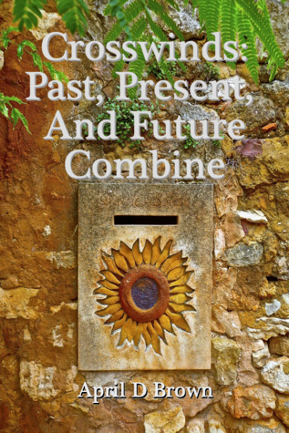 Read Crosswinds: Past, Present, and Future Combine - April D. Brown | ePub