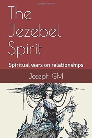 Download The Jezebel Spirit: Spiritual Wars On Family and The Church - Mr Joseph GM | PDF