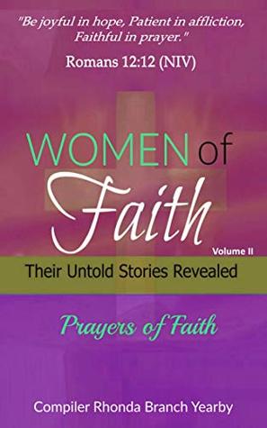 Read Women Of Faith Their Untold Stories Revealed: Prayers Of Faith, Prayer Book, Volume II - Rhonda Branch Yearby file in ePub