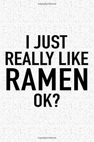 Read I Just Really Like Ramen Ok?: A 6x9 Inch Matte Softcover Journal Notebook With 120 Blank Lined Pages And A Funny Foodie Feast Cover Slogan -  file in ePub