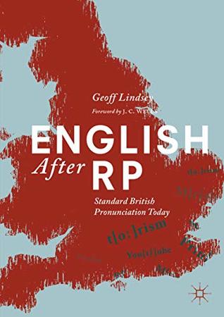 Read English After RP: Standard British Pronunciation Today - Geoff Lindsey | PDF