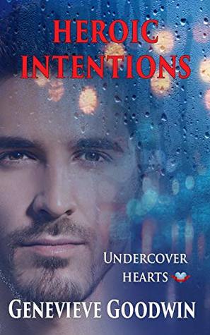 Read online Heroic Intentions: A Clean Romantic Suspense (Undercover Hearts Book 1) - Genevieve Goodwin file in PDF