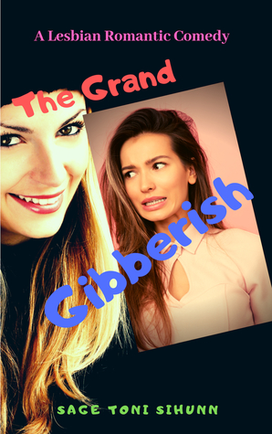 Download The Grand Gibberish: A Lesbian Romantic Comedy - Sage Toni Sihunn file in ePub