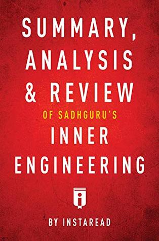 Read Summary, Analysis & Review of Sadhguru's Inner Engineering by Instaread - Instaread Summaries | PDF