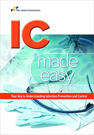 Read IC Made Easy: Your Key to Understanding Infection Prevention and Control (Soft Cover) - Joint Commission Resources file in ePub