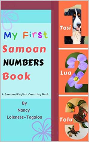 Download My First Samoan Numbers Book: A Samoan/English Counting Book (My First Series 1) - Nancy Lolenese-Tagaloa | PDF