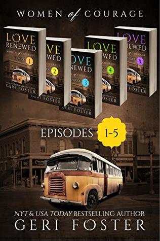 Read online Love Renewed Box Set, Episodes 1-5 (Women of Courage) - Geri Foster file in ePub