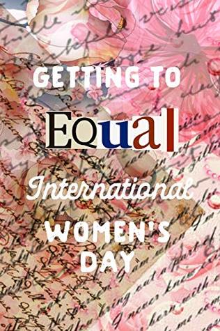 Read online Getting To Equal: International Womens Day Gifts: This is a blank, lined journal that makes a perfect International Women's Day gift for women. It's  pages, a convenient size to write things in. - Assure Journal file in PDF