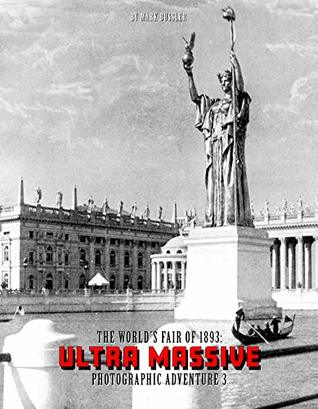 Download The World's Fair of 1893: Ultra Massive Photographic Adventure Volume 3 - Mark Bussler | ePub