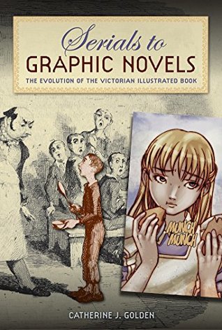 Read Serials to Graphic Novels: The Evolution of the Victorian Illustrated Book - Catherine J. Golden | ePub
