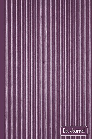Download Dot Journal: Corrugated Cardboard in Purple Dot Grid Journal - Dotted Matrix Note Taking Lists Sketching Drawing Doodling Hand Lettering Strategic Planner Notebook Diary Sketch Pad - PK Designs | ePub
