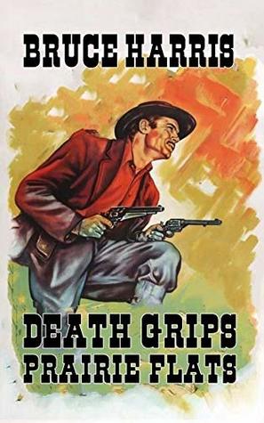 Download Death Grips Prairie Flats : A Classic WEstern Adventure - Bruce Harris file in PDF