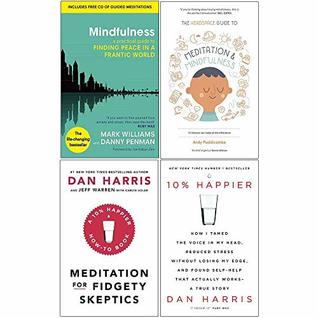 Read Mindfulness, Headspace Guide To Meditation And Mindfulness, Meditation For Fidgety Skeptics, 10% Happier 4 Books Collection Set - Danny Penman file in PDF