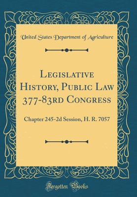 Read online Legislative History, Public Law 377-83rd Congress: Chapter 245-2D Session, H. R. 7057 (Classic Reprint) - U.S. Department of Agriculture file in PDF