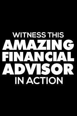 Read Witness This Amazing Financial Advisor in Action: 6x9 Notebook, Ruled, Funny Writing Notebook, Journal for Work, Daily Diary, Planner, Organizer for Financial Advisors -  | ePub