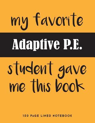 Read My Favorite Adaptive P.E. Student Gave Me This Book: 150 Page Lined Notebook -  file in ePub
