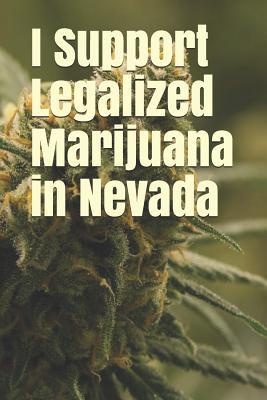 Download I Support Legalized Marijuana in Nevada: Blank Lined Journal -  | PDF