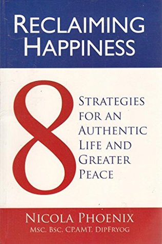 Download Vikas Publishing House Reclaiming Happiness: 8 Strategies For An Authentic Life And Greater Peace - Nicola Phoenix file in PDF