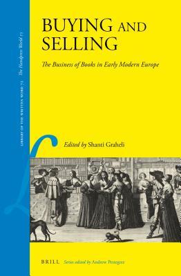 Read Buying and Selling: The Business of Books in Early Modern Europe - Shanti Graheli file in ePub