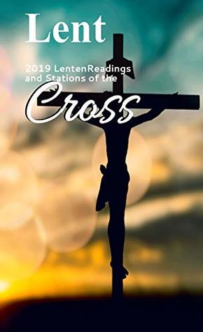 Read online LENT: 2019 Lenten Readings and Stations of the Cross - FR. Emmanuel Williams | PDF