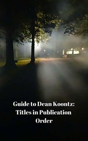 Download Guide to Dean Koontz: Titles in Publication Order - Weird Journals | PDF