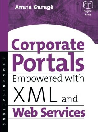 Read Corporate Portals Empowered with XML and Web Services - Anura Guruge | ePub