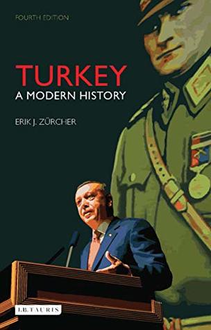 Download Turkey: A Modern History (International Library of Human Geography Book 27) - Erik J. Zürcher | PDF