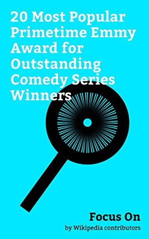 Read online Focus On: 20 Most Popular Primetime Emmy Award for Outstanding Comedy Series Winners: Friends, Modern Family, The Office (U.S. TV series), M*A*S*H (TV  (TV series), Frasier, Cheers, etc. - Wikipedia contributors | PDF