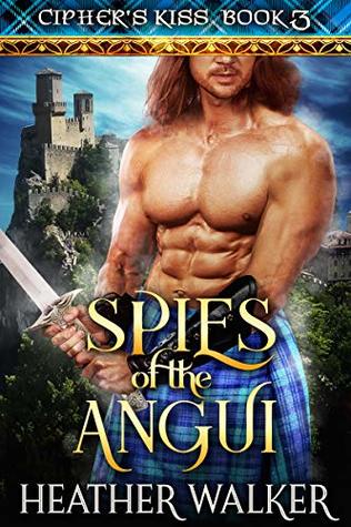Download Spies of the Angui (Cipher's Kiss Book 3): A Scottish Highlander Time Travel Romance - Heather Walker | PDF