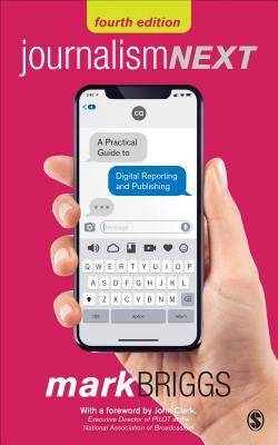 Read online Journalism Next: A Practical Guide to Digital Reporting and Publishing - Mark Briggs | PDF